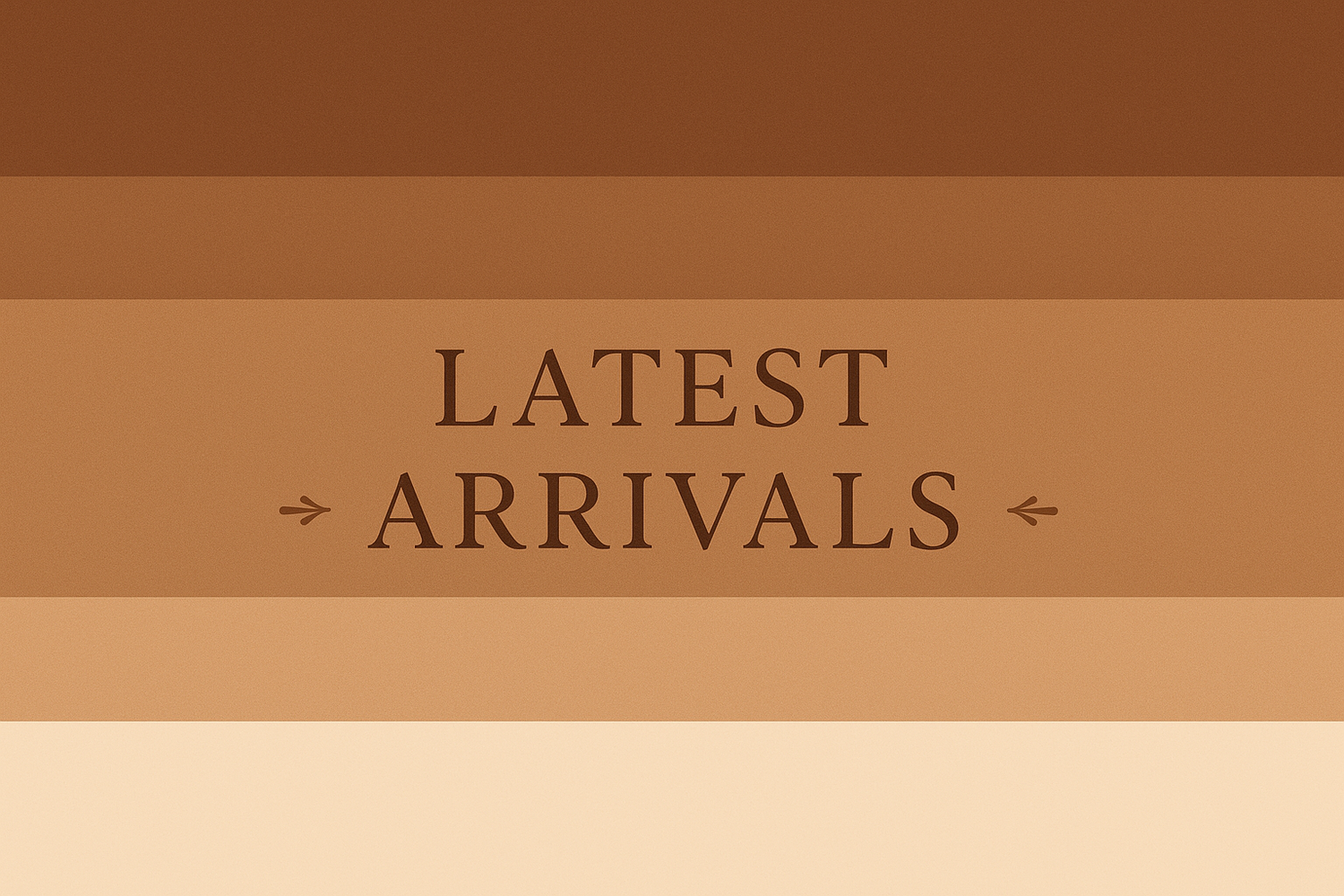Latest Arrivals